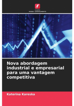 Nova abordagem industrial e empresarial para uma vantagem competitiva