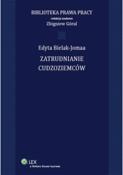 Bielak-Jomaa Edyta - Zatrudnianie cudzoziemców