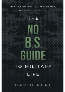 The No B.S. Guide to Military Life