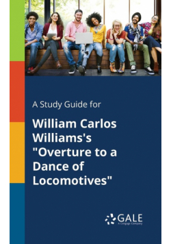 A Study Guide for William Carlos Williams's "Overture to a Dance of Locomotives"