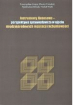 Instrumenty Finansowe perspektywa sprawozdawcza w ujęciu międzynarodowych regulacji rachunkowości