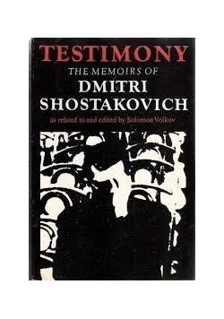 Testimony The memoirs of Dmitri Shostakovich