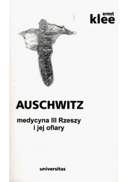 Auschwitz Medycyna III Rzeszy i jej ofiary