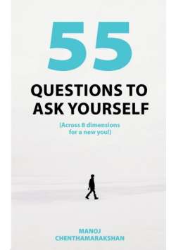 55 Questions To Ask Yourself, Across 8 Dimensions For A New You!
