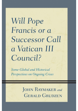 Will Pope Francis or a Successor Call a Vatican III Council?