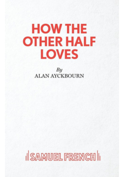 How the Other Half Loves - A Comedy