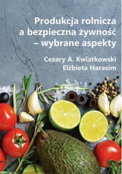 Produkcja rolnicza a bezpieczna żywność – wybrane aspekty