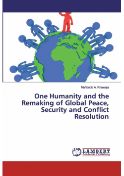 One Humanity and the Remaking of Global Peace, Security and Conflict Resolution