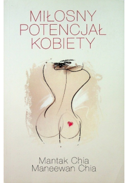 Miłosny potencjał kobiety. Jak zadowolić kobietę