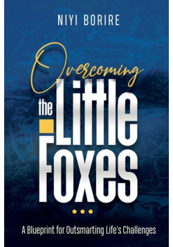 Overcoming The Little Foxes