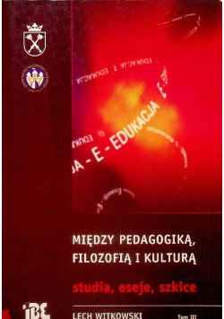 Między pedagogiką filozofią i kulturą Tom 3