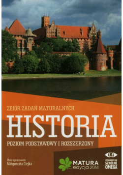 Historia Matura 2014 Zbiór zadań maturalnych Poziom podstawowy i rozszerzony