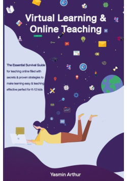 Virtual learning and online teaching - The Essential survival Guide for teaching online filled with secrets and proven strategies to make&nbsp;learning easy & teaching effective perfect for K-12 kids