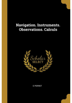 Navigation. Instruments. Observations. Calculs