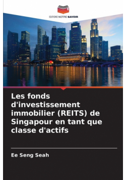 Les fonds d'investissement immobilier (REITS) de Singapour en tant que classe d'actifs