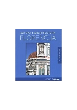 Florencja. Sztuka i architektura