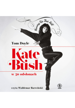 Kate Bush w 50 odsłonach. Running Up That Hill