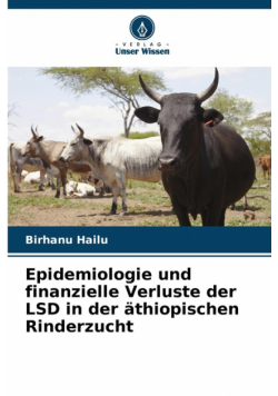 Epidemiologie und finanzielle Verluste der LSD in der äthiopischen Rinderzucht