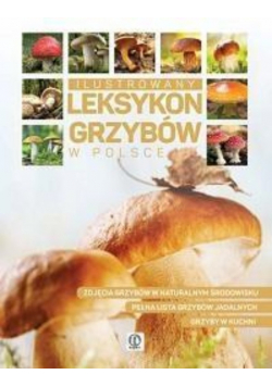 Ilustrowany leksykon grzybów w Polsce