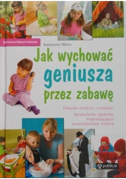 Jak wychować geniusza przez zabawę