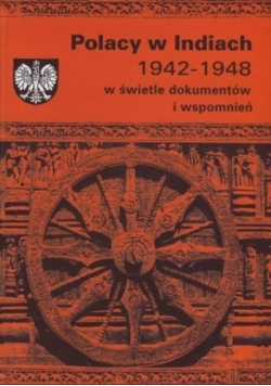 Polacy w Indiach 1942 1948 w świetle dokumentów i wspomnień