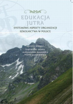 Edukacja Jutra. Systemowe aspekty organizacji szkolnictwa w Polsce