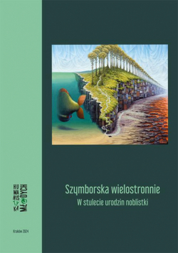 Szymborska wielostronnie. W stulecie urodzin noblistki