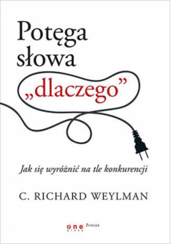 Potęga słowa dlaczego. Jak się wyróżnić na tle konkurencji