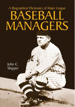A Biographical Dictionary of Major League Baseball Managers