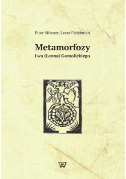 Mitzner Piotr - Metamorfozy Lwa (leona) Gomolickiego
