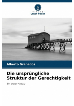 Die ursprüngliche Struktur der Gerechtigkeit