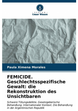 FEMICIDE. Geschlechtsspezifische Gewalt