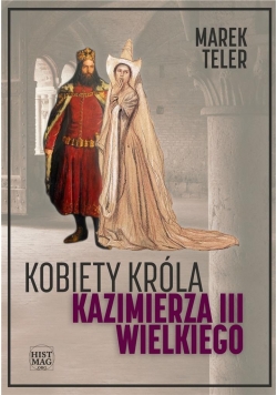 Kobiety króla Kazimierza III Wielkiego