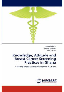 Knowledge, Attitude and Breast Cancer Screening Practices in Ghana