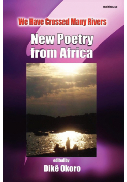 We Have Crossed Many Rivers. New Poetry from Africa
