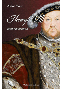 Henryk VIII. Król i jego dwór wyd. 2022