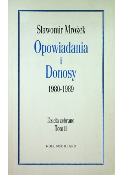 Opowiadania i Donosy 1980 do 1989 Tom 2