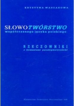 Słowotwórstwo współczesnego języka polskiego Rzeczowniki
