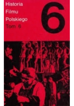 Historia Filmu Polskiego Tom 6