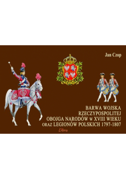 Barwa Wojska Rzeczypospolitej Obojga Narodów w XVIII wieku oraz Legionów Polskich 1797-1807