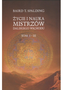Życie i nauka mistrzów dalekiego wschodu Tom I - III