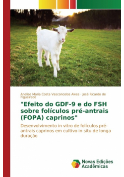 "Efeito do GDF-9 e do FSH sobre folículos pré-antrais (FOPA) caprinos"