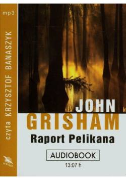 Grisham John - Raport Pelikana, Audiobook