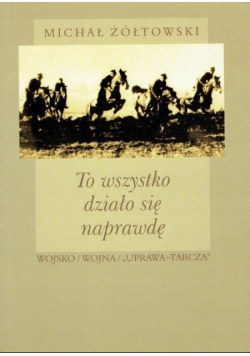 To wszystko działo się naprawdę