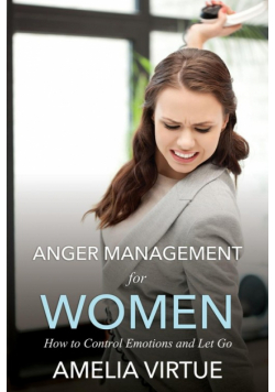 Anger Management for Women (How to Control Emotions and Let Go)