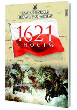 Chocim 1621, Zwycięskie Bitwy Polaków