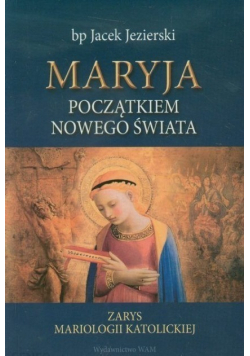 Maryja początkiem nowego świata