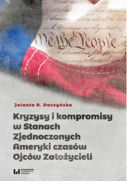 Kryzysy i kompromisy w Stanach Zjednoczonych Ameryki czasów Ojców Założycieli