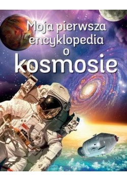 Moja pierwsza encyklopedia o kosmosie