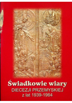 Świadkowie wiary Diecezji Przemyskiej z lat 1939 - 1964